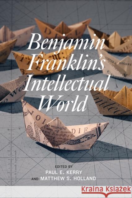 Benjamin Franklin's Intellectual World Paul Kerry 9781611470284