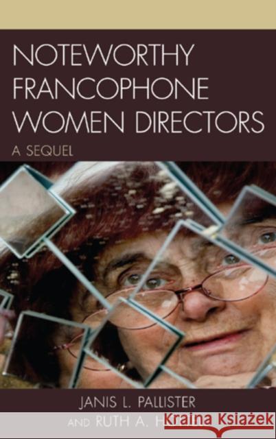 Noteworthy Francophone Women Directors: A Sequel Hottell, Ruth A. 9781611474435 Fairleigh Dickinson Univ Press(lex, Aup)