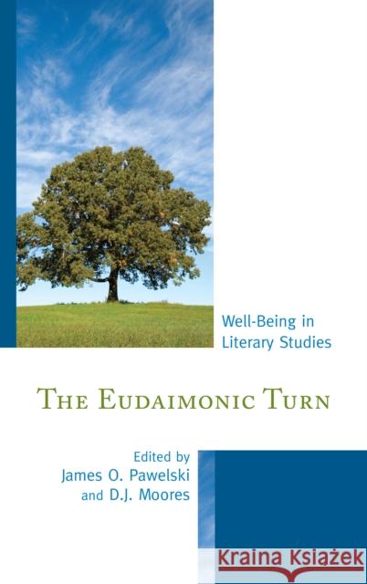 The Eudaimonic Turn: Well-Being in Literary Studies Pawelski, James O. 9781611475289 Fairleigh Dickinson University Press