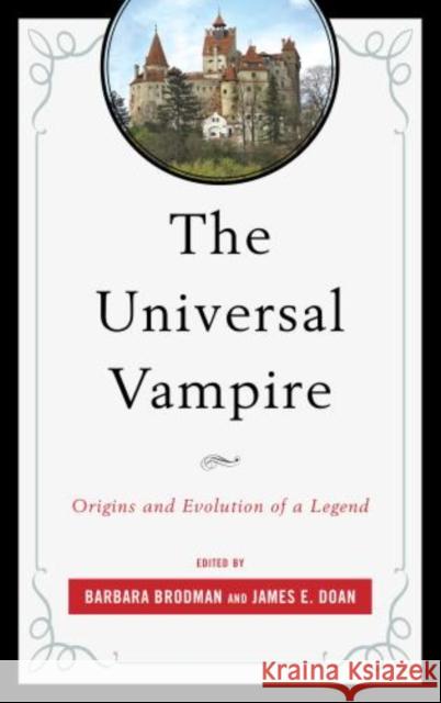 The Universal Vampire: Origins and Evolution of a Legend Brodman, Barbara 9781611475807 0