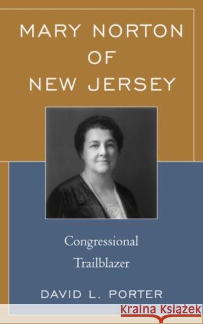 Mary Norton of New Jersey: Congressional Trailblazer Porter, David L. 9781611476095 Fairleigh Dickinson University Press