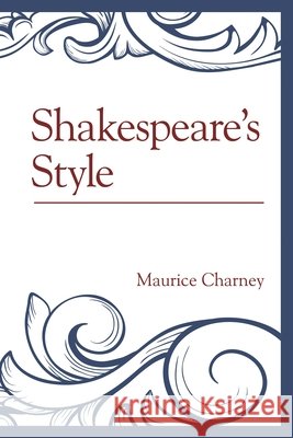 Shakespeare's Style Maurice Charney 9781611477641