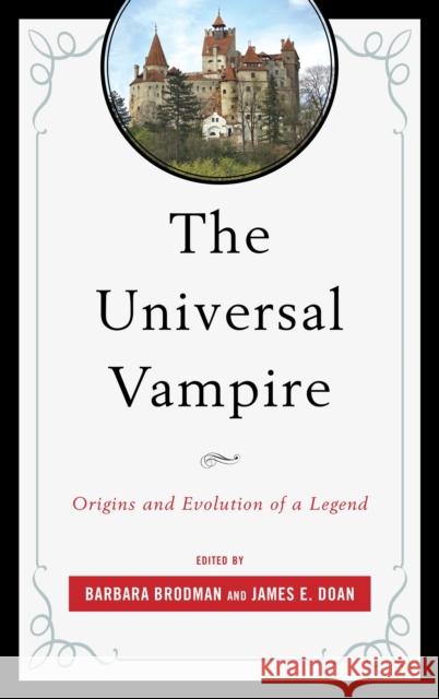 The Universal Vampire: Origins and Evolution of a Legend Brodman, Barbara 9781611478075 Fairleigh Dickinson University Press