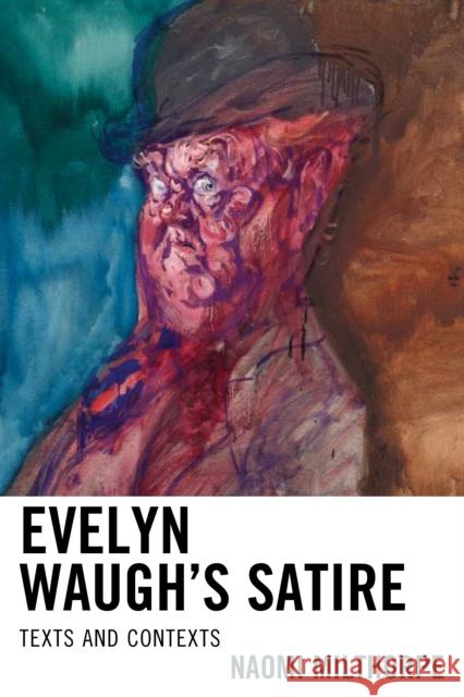 Evelyn Waugh's Satire: Texts and Contexts Milthorpe, Naomi 9781611478761 Fairleigh Dickinson University Press