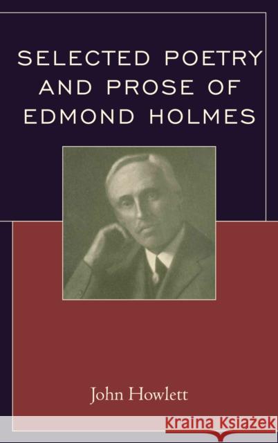 Selected Poetry and Prose of Edmond Holmes John Howlett 9781611479287 Fairleigh Dickinson University Press