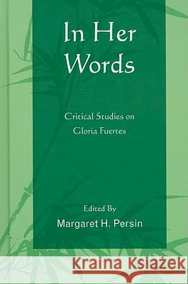 In Her Words: Critical Studies on Gloria Fuertes Persin, Margaret H. 9781611480146 Bucknell University Press