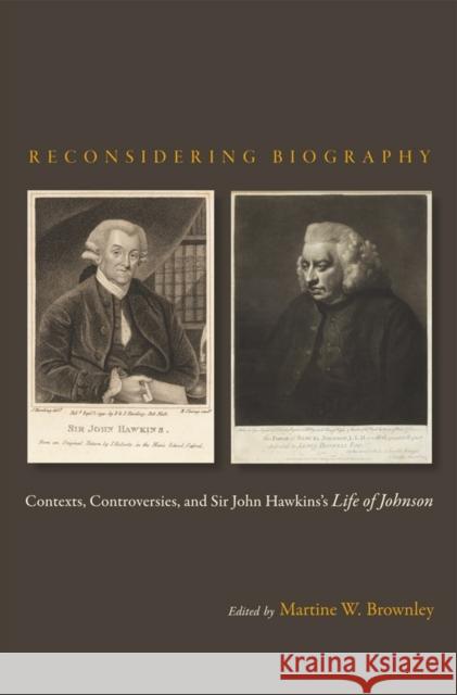 Reconsidering Biography: Contexts, Controversies, and Sir John Hawkins's Life of Johnson Brownley, Martine Watson 9781611483833 Bucknell University Press (Lex, Aup)