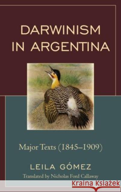 Darwinism in Argentina: Major Texts, 1845-1909 Gómez, Leila 9781611483864