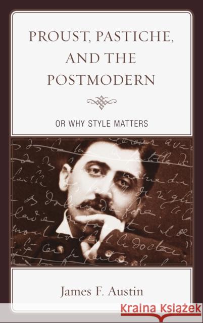 Proust, Pastiche, and the Postmodern, or Why Style Matters Austin, James F. 9781611484106 Bucknell University Press