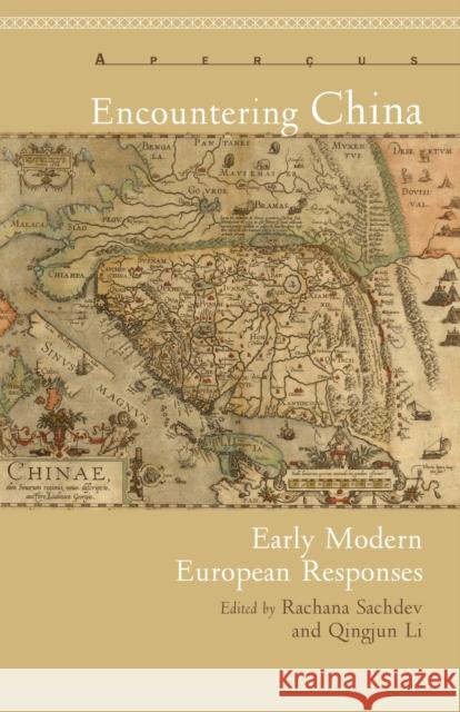 Encountering China: Early Modern European Responses Rachana Sachdev 9781611484380