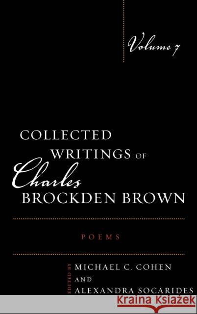 Collected Writings of Charles Brockden Brown: Poems, Volume 7 Cohen, Michael C. 9781611484564 Bucknell University Press