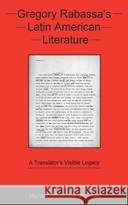 Gregory Rabassa's Latin American Literature: A Translator's Visible Legacy Guzmán, María Constanza 9781611485103