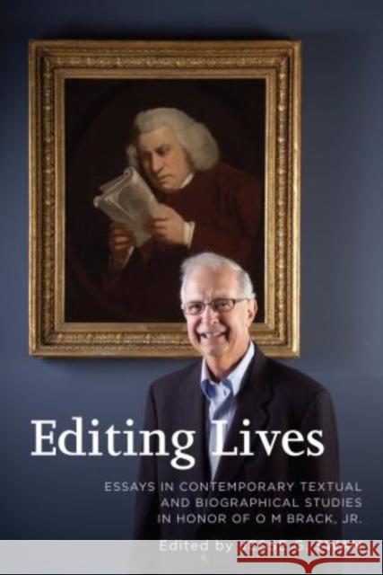 Editing Lives: Essays in Contemporary Textual and Biographical Studies in Honor of O M Brack, Jr. Swan, Jesse G. 9781611485400 Bucknell University Press