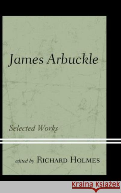 James Arbuckle: Selected Works Holmes, Richard 9781611485530 Bucknell University Press