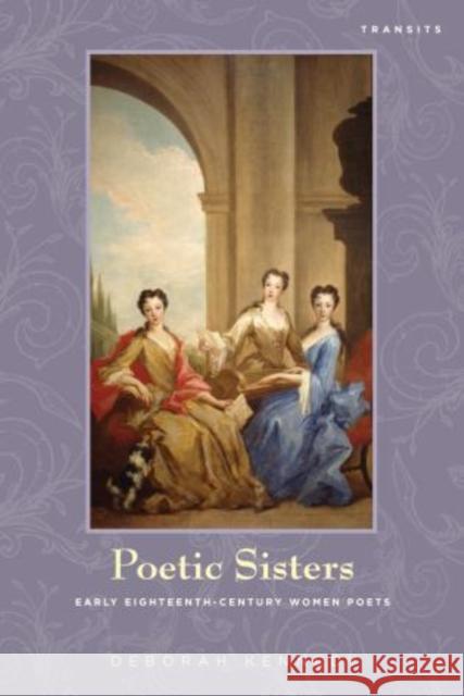 Poetic Sisters: Early Eighteenth-Century Women Poets Kennedy, Deborah 9781611485943 Bucknell University Press