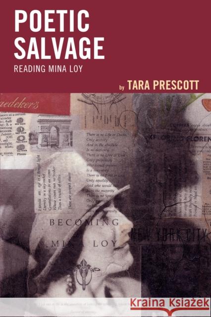 Poetic Salvage: Reading Mina Loy Tara Prescott 9781611488128