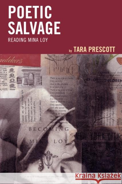 Poetic Salvage: Reading Mina Loy Tara Prescott 9781611488142