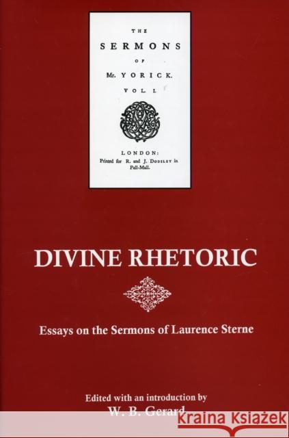 Divine Rhetoric: Essays on the Sermons of Laurence Sterne Gerard, W. B. 9781611491210 University of Delaware Press