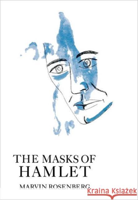 The Masks of Hamlet Marvin Rosenberg 9781611491630 University of Delaware Press