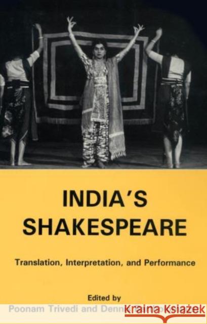 India's Shakespeare: Translation, Interpretation, and Performance Trivedi, Poonam 9781611492613 University of Delaware Press