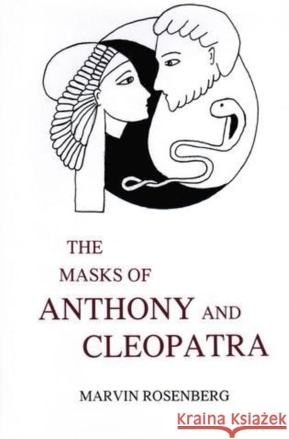 The Masks of Anthony and Cleopatra Rosenberg, Marvin 9781611492781 University of Delaware Press