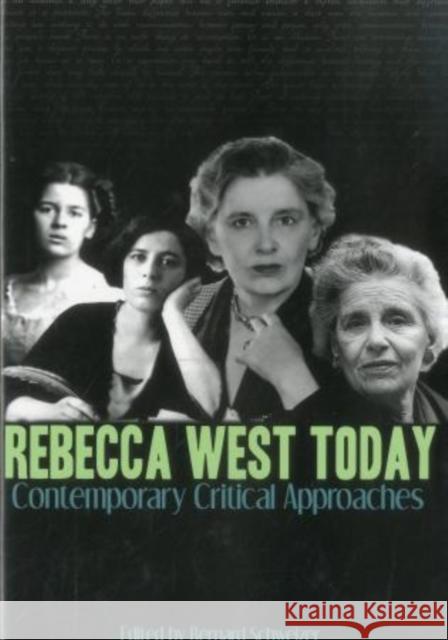 Rebecca West Today: Contemporary Critical Approaches Schweizer, Bernard 9781611492965