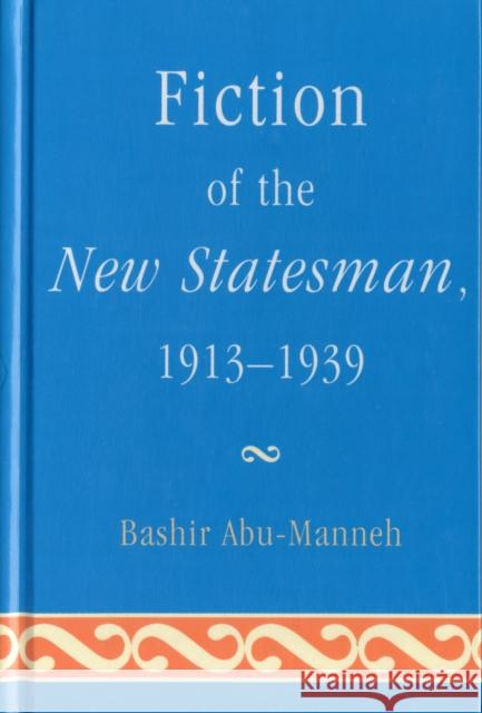 Fiction of the New Statesman, 1913-1939 Bashir Abu-Manneh 9781611493528