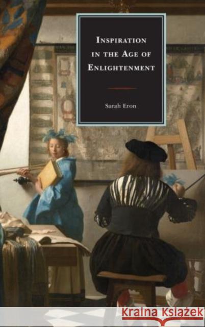 Inspiration in the Age of Enlightenment Sarah Eron 9781611494990 University of Delaware Press