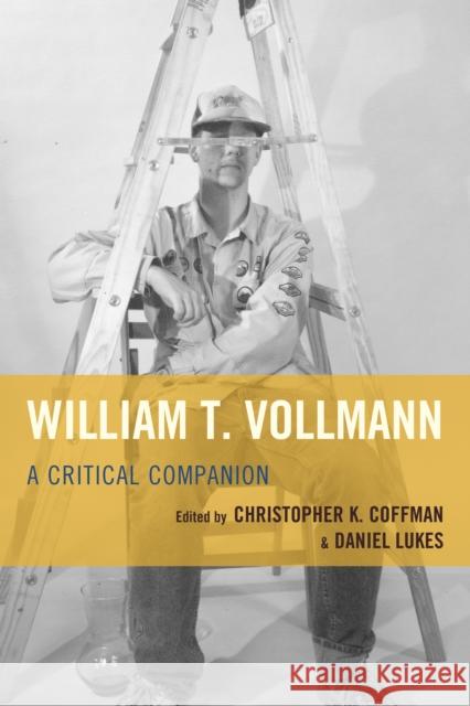 William T. Vollmann: A Critical Companion Lukes, Daniel 9781611495256