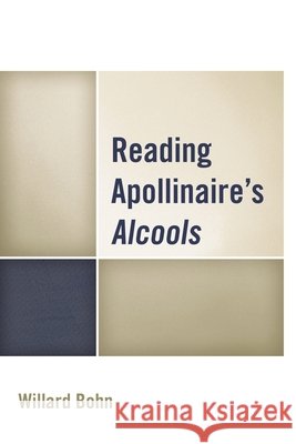 Reading Apollinaire's Alcools Willard Bohn 9781611496314