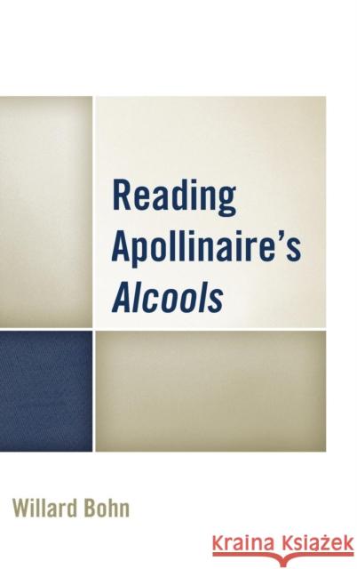 Reading Apollinaire's Alcools Willard Bohn 9781611496314