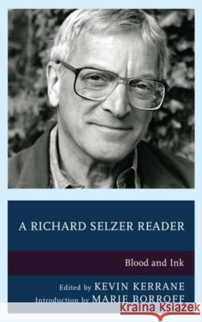 A Richard Selzer Reader: Blood and Ink Kevin Kerrane Marie Borroff 9781611496420 University of Delaware Press