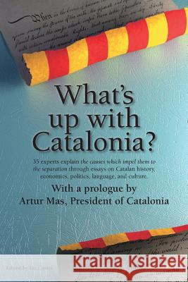 What's Up with Catalonia? Liz Castro Carme Forcadell Artur Mas 9781611500325 Catalonia Press