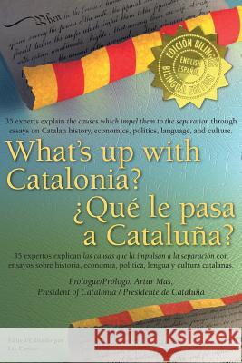 What's Up with Catalonia / Que Le Pasa a Cataluna? Liz Castro Artur Mas Carme Forcadell 9781611500394 Cookwood Press