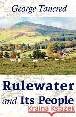 Rulewater and Its People Tancred, George 9781611530254 Light Messages