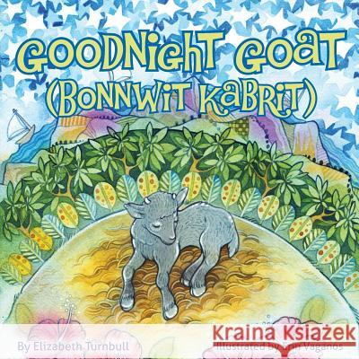 Goodnight Goat - Bonnwit Kabrit: a Haitian bedtime story Turnbull, Elizabeth 9781611530643