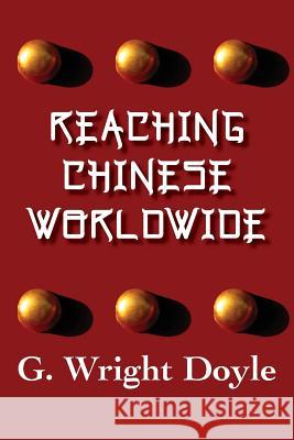 Reaching Chinese Worldwide G. Wright Doyle Laura Mason 9781611530674 Light Messages