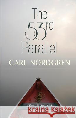 The 53rd Parallel Carl Nordgren 9781611530766 Light Messages
