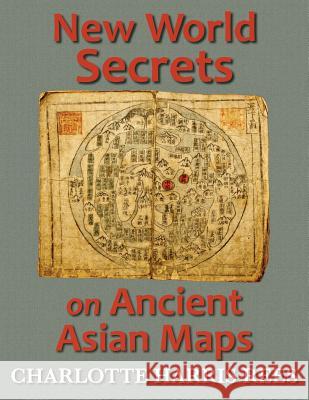 New World Secrets on Ancient Asian Maps Charlotte Harris Rees 9781611531107