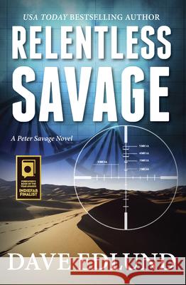 Relentless Savage: A Peter Savage Novel Dave Edlund 9781611531299 Light Messages