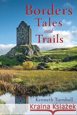 Borders Tales and Trails Kenneth Turnbull, Norman Turnbull 9781611532067