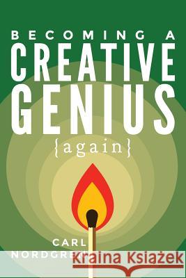 Becoming A Creative Genius  Carl Nordgren, Kevin Qian 9781611532166