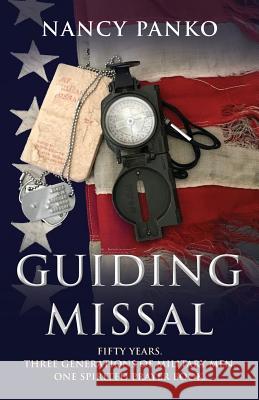 Guiding Missal: Fifty Years. Three Generations of Military Men. One Spirited Prayer Book. Nancy Panko 9781611532401 Torchflame Books