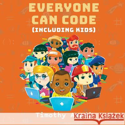 Everyone Can Code: Including Kids Timothy Amadi 9781611533255 Torchflame Books