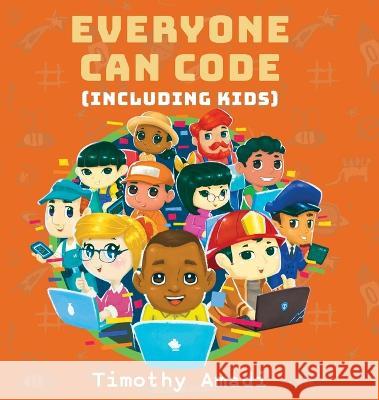 Everyone Can Code: Including Kids Timothy Amadi 9781611533279 Torchflame Books