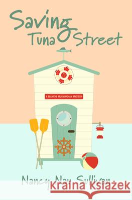 Saving Tuna Street Nancy Nau Sullivan 9781611533309