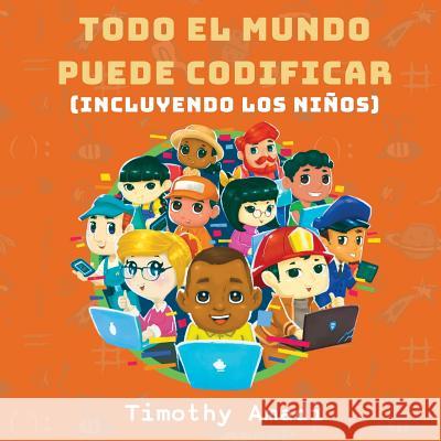 Todo el mundo puede codificar: Incluyendo los niños Timothy Amadi 9781611533538 Torchflame Books