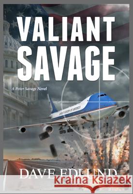 Valiant Savage: A Peter Savage Novel Volume 7 Edlund, Dave 9781611533620 Light Messages