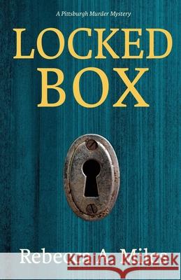 Locked Box: A Pittsburgh Murder Mystery Rebecca A. Miles 9781611533699 Torchflame Books