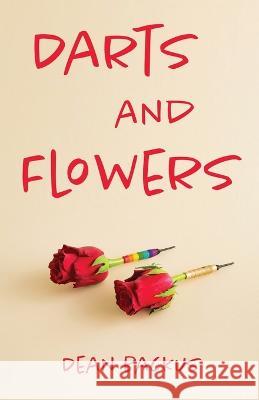 Darts and Flowers Dean Backus 9781611534665 Torchflame Books